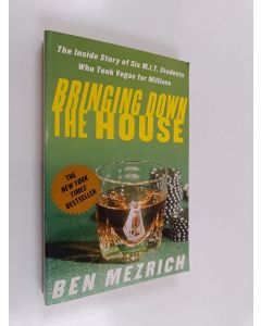 Kirjailijan Ben Mezrich käytetty kirja Bringing Down the House - The Inside Story of Six M.I.T. Students Who Took Vegas for Millions