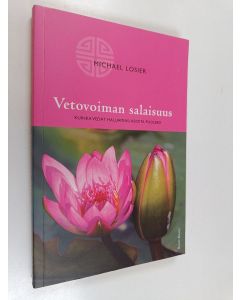 Kirjailijan Michael Losier käytetty kirja Vetovoiman salaisuus : kuinka vedät haluamiasi asioita puoleesi