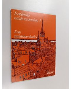 käytetty kirja Eestiläisiä naiskuorolauluja 1 = Eesti naistekoorilaule 1