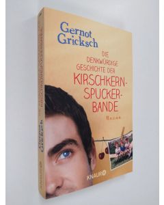 Kirjailijan Gernot Gricksch käytetty kirja Die denkwürdige Geschichte der Kirschkernspuckerbande (ERINOMAINEN)