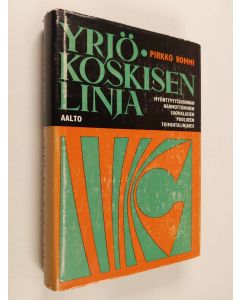 Kirjailijan Pirkko Rommi käytetty kirja Yrjö-Koskisen linja : myöntyvyyssuunnan hahmottuminen suomalaisen puolueen toimintalinjaksi