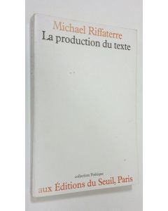Kirjailijan Michael Riffaterre käytetty kirja La production du texte