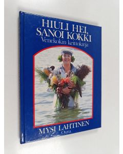 Kirjailijan Mysi Lahtinen käytetty kirja Hiuli hei, sanoi kokki : venekokin keittokirja