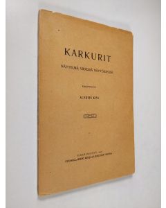 Kirjailijan Aleksis Kivi käytetty kirja Karkurit : näytelmä viidessä näytöksessä (1909) (lukematon)