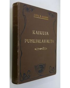 Kirjailijan John B Gough käytetty kirja Kaikuja puhujalavalta : kuvia elämän valo- ja varjopuolilta