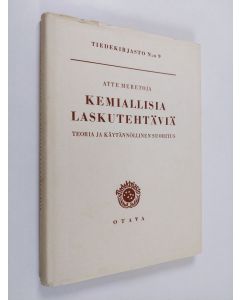 Kirjailijan Atte Meretoja käytetty kirja Kemiallisia laskutehtäviä : teoria ja käytännöllinen suoritus