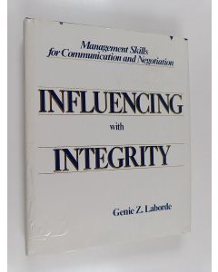 Kirjailijan Genie Z. Laborde käytetty kirja Influencing with integrity : management skills for communication and negotiation