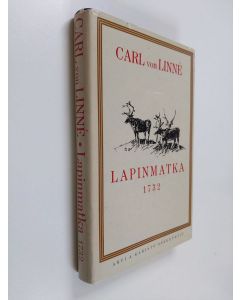 Kirjailijan Carl von Linne käytetty kirja Lapinmatka 1732 : Kuninkaallisen kirjallisuuden ja tiedeseuran kustannuksella Lapin luonnonhistorian valaisemiseksi laadittu ottaen huomioon kivet, maat, vedet, kasvit, puut, ruohot, sammalet nelijalkaiset, linnut