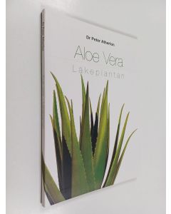 Kirjailijan Peter Atherton käytetty kirja Aloe vera - Läkeplantan