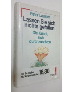 Kirjailijan Peter Lauster käytetty kirja Lassen sie sich nichts gefallen : Die Kunst, sich durchzusetzen