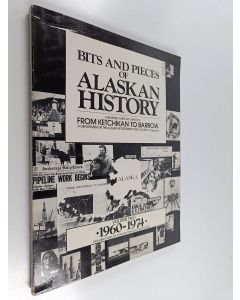 käytetty kirja Bits and Pieces of Alaskan History vol. 2 : 1960-1974