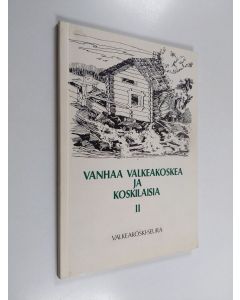 käytetty kirja Vanhaa Valkeakoskea ja koskilaisia 2