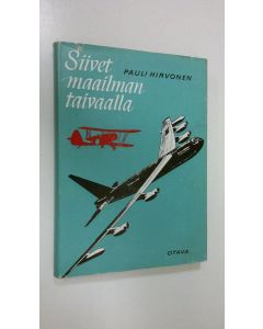 Kirjailijan Pauli Hirvonen käytetty kirja Siivet maailman taivaalla : Ilmailukirjailijat kertovat