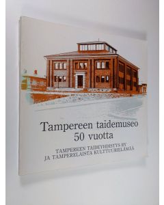 Tekijän Anneli Ilmonen  käytetty kirja Tampereen taidemuseo 50 vuotta : Tampereen taideyhdistys ry ja tamperelaista kulttuurielämää