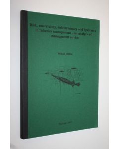 Kirjailijan Mikael Hilden käytetty kirja Risk, uncertainty, indeterminacy and ignorance in fisheries management : an analysis of management advice