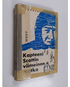 Kirjailijan Robert Scott käytetty kirja Kapteeni Scottin viimeinen matka - Wsoy