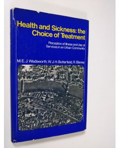 Kirjailijan M. E. J. Wadsworth käytetty kirja Health and Sickness: the Choice of Treatment - Perception of Illness and Use of Services in an Urban Community