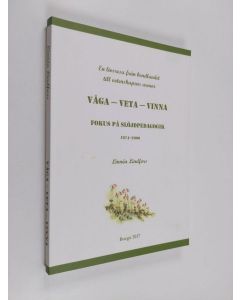 Kirjailijan Linnéa Lindfors käytetty kirja VÅGA-VETA-VINNA : fokus på slöjdpedagogik 1974-2000 : en livsresa från bondlandet till vetenskapens arenor