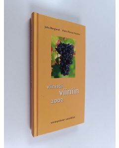 Kirjailijan Antti Rinta-Huumo & Juha Berglund käytetty kirja Viinistä viiniin 2002 : viininystävän vuosikirja