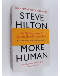 Kirjailijan Steve Hilton & Jason Bade ym. käytetty kirja More Human - Designing a World Where People Come First