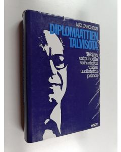 Kirjailijan Max Jakobson käytetty kirja Diplomaattien talvisota : Suomi maailmanpolitiikassa 1938-40