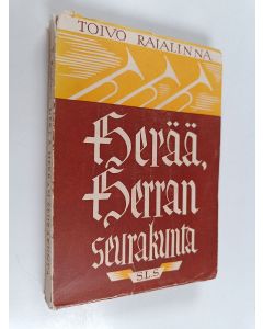 Kirjailijan Toivo Rajalinna käytetty kirja Herää, Herran seurakunta!