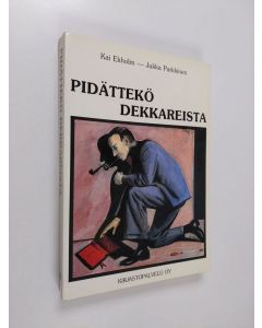 Kirjailijan Kai ym. Ekholm käytetty kirja Pidättekö dekkareista : jännityskirjallisuuden tekijöitä, historiaa, estetiikkaa