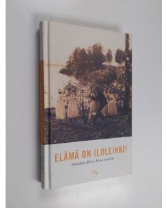 Tekijän Aleksis Kivi & Juhani Kohonen  käytetty kirja Elämä on iloleikki! - sitaatteja Aleksis Kiven teoksista