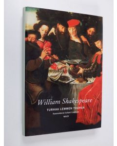 Kirjailijan William Shakespeare uusi kirja Turhaa lemmen touhua (UUSI)