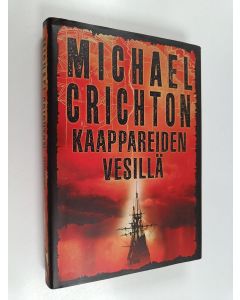 Kirjailijan Michael Crichton käytetty kirja Kaappareiden vesillä