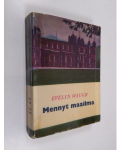 Kirjailijan Evelyn Waugh käytetty kirja Mennyt maailma : kapteeni Charles Ryderin hengelliset ja maalliset muistelmat