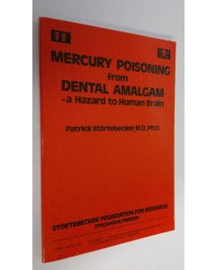 Kirjailijan Patrick Störtebecker käytetty kirja Mercury poisoning from dental amalgam : a hazard to human brain