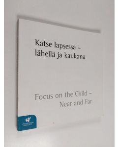 käytetty kirja Katse lapsessa - lähellä ja kaukana = Focus on the Child - Near and Far