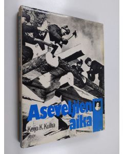 Kirjailijan Keijo K. Kulha käytetty kirja Aseveljien aika : suomalaisen asevelihengen ja aseveliliikkeen historiaa 1940-1945