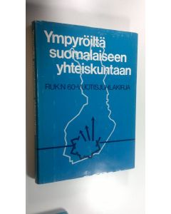 Tekijän Aimo Kiukas ; Sampo ym. Ahto  käytetty kirja Ympyröiltä suomalaiseen yhteiskuntaan : RUK:n 60-vuotisjuhlakirja