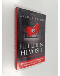 Kirjailijan Arthur Brand käytetty kirja Hitlerin hevoset : tositarina taidekaupan pimeältä puolelta (ennakkokappale)