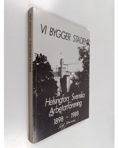 Kirjailijan Rolf Johansson käytetty kirja Vi bygger staden : Helsingfors svenska arbetarförening 1898-1988