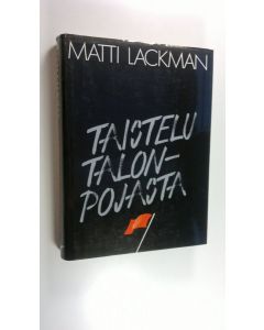 Kirjailijan Matti Lackman käytetty kirja Taistelu talonpojasta : Suomen kommunistisen puolueen suhde talonpoikaiskysymykseen ja talonpoikaisliikkeisiin 1918-1939