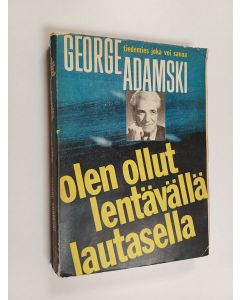 Kirjailijan George Adamski käytetty kirja Olen ollut lentävällä lautasella