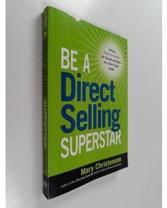 Kirjailijan Mary Christensen käytetty kirja Be a Direct Selling Superstar - Achieve Financial Freedom for Yourself and Others as a Direct Sales Leader