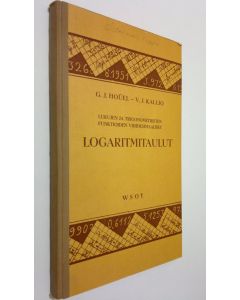 Kirjailijan G. J. Houel käytetty kirja Lukujen ja trigonometristen funktioiden viisidesimaaliset logaritmitaulut : ransk alkuteoksesta oppikouluja varten lyh ja muk V J Kallio