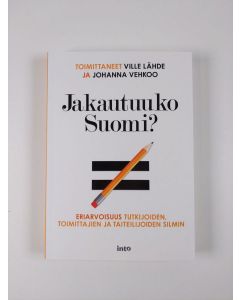 Tekijän Ville ym. Lähde  uusi kirja Jakautuuko Suomi : eriarvoisuus tutkijoiden, toimittajien ja taiteilijoiden silmin (UUSI)