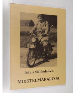 Kirjailijan Inkeri Miikkulainen käytetty kirja Muistelmapaloja (signeerattu)