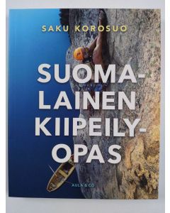 Kirjailijan Saku Korosuo uusi kirja Suomalainen kiipeilyopas (UUSI)