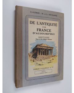 Kirjailijan E. Audrin käytetty kirja De l'antiquité a la France d'aujourd'hui : histoire : classe de fin d'études primaires