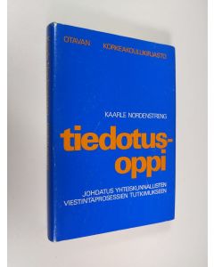 Kirjailijan Kaarle Nordenstreng käytetty kirja Tiedotusoppi : johdatus yhteiskunnallisten viestintäprosessien tutkimukseen