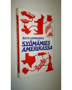 Kirjailijan Risto Lehmusoksa uusi kirja Syömämies Amerikassa : kulinaarinen matkakertomus (UUSI)