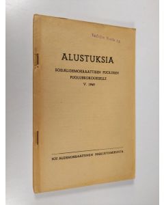 käytetty teos Alustuksia Sosialidemokraattisen puolueen puoluekokoukselle V. 1949