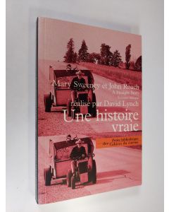 Kirjailijan John Roach & Mary Sweeney käytetty kirja Une Histoire Vraie : Scénario bilingue réalisé par David Lynch (ERINOMAINEN)