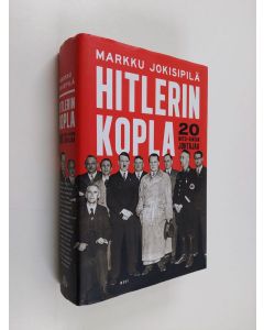 Kirjailijan Markku Jokisipilä käytetty kirja Hitlerin kopla : 20 natsi-Saksan johtajaa